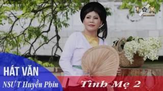 Hát Văn Tình mẹ 2 - NSƯT Huyền Phin