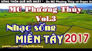 Nhạc Sống MIỀN TÂY REMIX - MC Phương Thúy Vol.3