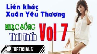 Nhạc Sống Thái Tuấn 2016 (Vol 07) - Lk Xuân Yêu Thương