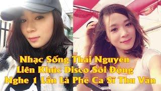 Nhạc Sống Thái Nguyên Liên Khúc Disco sôi động Ca Sỹ Thu Vân