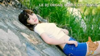 Nhạc Sống DJ 2016 Liên Khúc Nonstop Organ Remix VOL 1