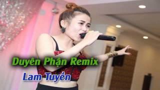Duyên Phận Remix - Lam Tuyền
