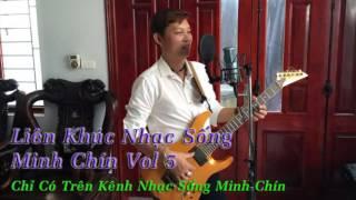 Liên Khúc Nhạc Sống Minh Chín Vol 5 - Giọng Ca Mới Lạ